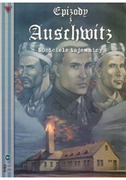 Epizody z Auschwitz Nosiciele tajemnicy