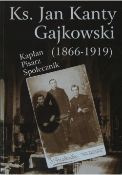 Ks. Jan Kanty Gajkowski 1866-1919