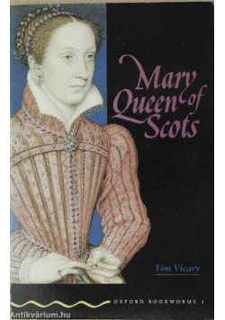 Mary Queen of Scots Tim Vicary Oxford Bookworms
