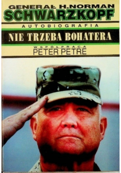 Schwarzkopf Nie trzeba bohatera Autobiografia