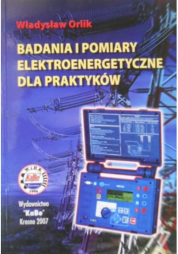 Badania i pomiary elektroenergetyczne dla praktyków