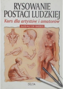 Rysowanie postaci ludzkiej Kurs dla artystów i amatorów