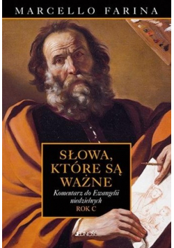 Słowa które są ważne Komentarze do Ewangelii niedzielnych Rok C