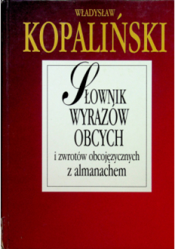 Słownik wyrazów obcych i zwrotów obcojęzycznych z almanachem