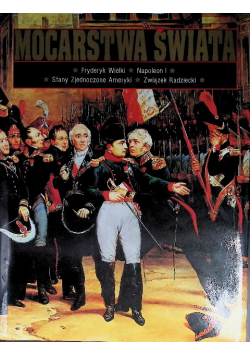 Mocarstwa Świata Tom 6 Fryderyk Wielki Napoleon I Stany Zjednoczone Ameryki Związek Radziecki