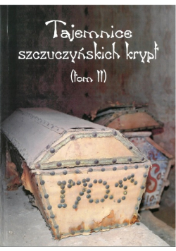 Tajemnice szczuczyńskich krypt Tom 2