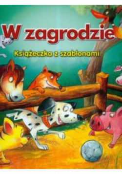 W zagrodzie Książeczka z szablonami