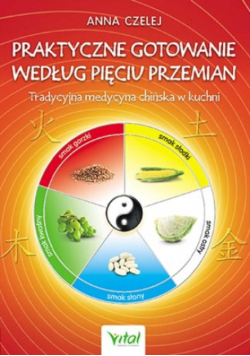 Praktyczne gotowanie według Pięciu Przemian