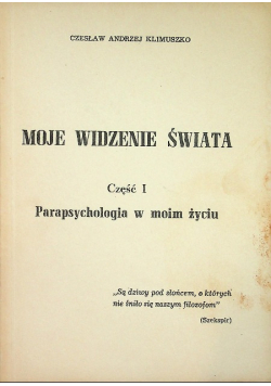 Moje widzenie świata Część I Parapsychologia w moim życiu