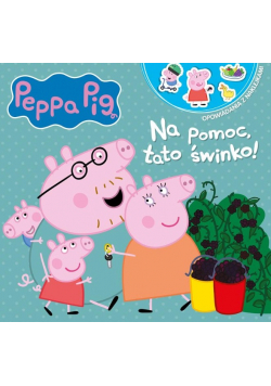 Peppa Pig Opowiadania z naklejkami Na pomoc, tato świnko!