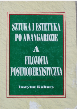 Sztuka i estetyka po awangardzie a filozofia postmodernistyczna