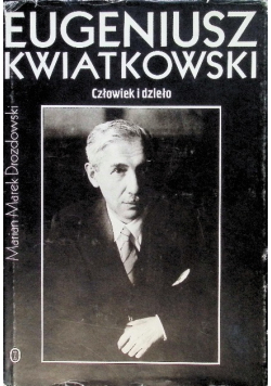Eugeniusz Kwiatkowski człowiek i dzieło