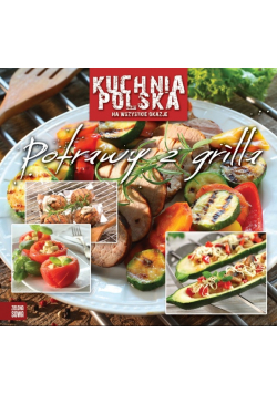 Kuchnia polska na wszystkie okazje. Potrawy z grilla