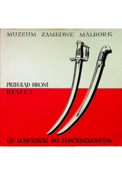 Przegląd broni białej. Od Kościuszki do Kościuszkowców