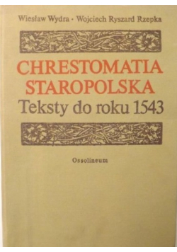 Chrestomatia Staropolska teksty do roku 1543