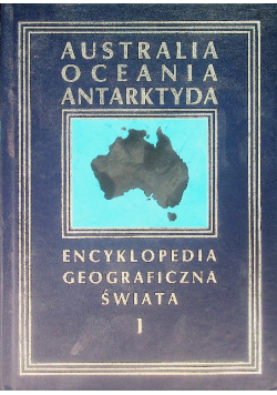 Encyklopedia Geograficzna Świata Tom 1  - Australia, Oceania, Antarktyda
