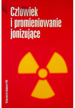 Człowiek i promieniowanie jonizujące