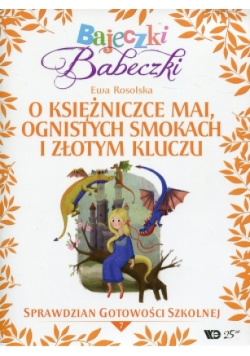 Bajeczki Babeczki Część 7 O księżniczce Mai, ognistych smokach i złotym kluczu