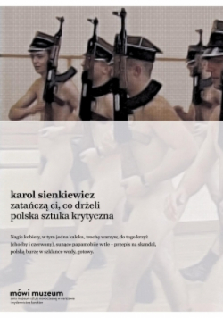 Zatańczą ci co drżeli Polska sztuka krytyczna
