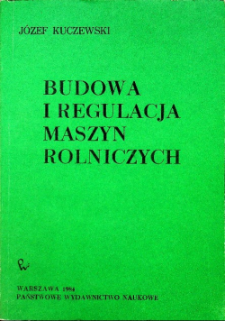 Budowa i regulacja maszyn rolniczych