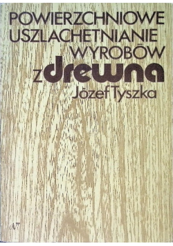 Powierzchniowe uszlachetnianie wyrobów z drewna