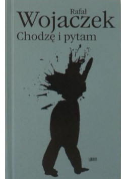 Chodzę i pytam