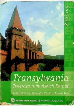 Transylwania. Twierdza rumuńskich Karpat