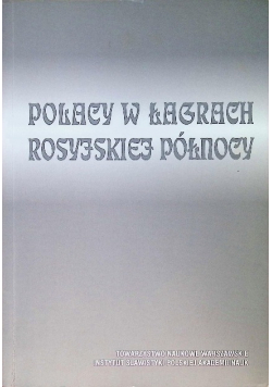 Polacy w łagrach Rosyjskiej północy