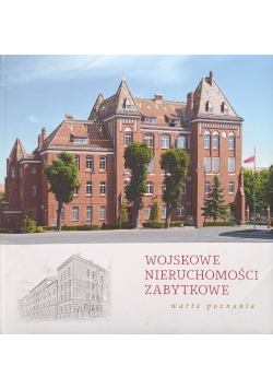 Wojskowe nieruchomości zabytkowe Warte poznania