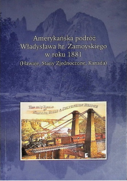 Amerykańska podróż Władysława hr. Zamoyskiego w roku 1881 Hawaje USA Kanada