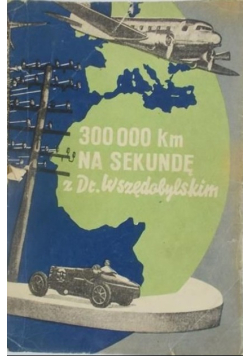300 000 km na Sekundę z Dr Wszędobylskim 1947 r.