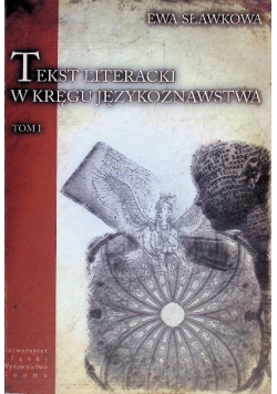 Tekst literacki w kręgu językoznawstwa Tom 1