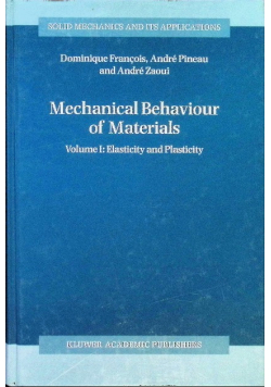 Mechanical Behaviour of Materials: Volume I: Elasticity and Plasticity