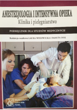Anestezjologia i intensywna opieka Klinika i pielęgniarstwo