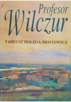 Dołęga-Mostowicz Tadeusz - Profesor Wilczur
