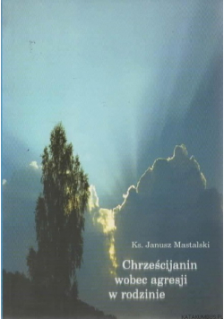 Chrześcijanin wobec agresji w rodzinie