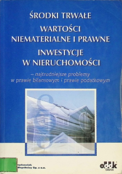 Środki trwałe wartości niematerialne i prawne inwestycje w nieruchomości