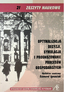 Optymalizacja decyzji symulacja i prognozowanie procesów gospodarczych Nr 21 / 02