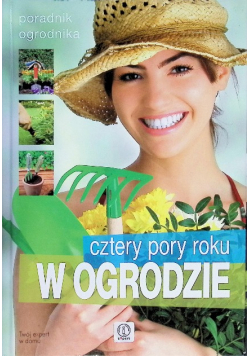 Cztery pory roku w ogrodzie poradnik ogrodnika
