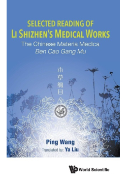 Selected Reading of Li Shizhen's Medical Works: The Chinese Materia Medica Ben Cao Gang Mu