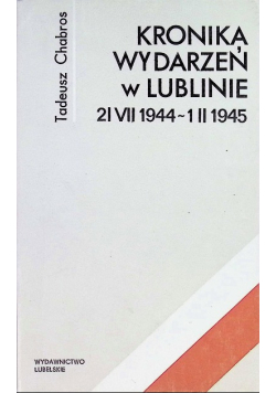 Kronika wydarzeń w Lublinie 21 VII 1944-1 II 1945
