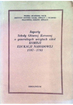 Raporty szkoły głównej Koronnej o generalnych wizytach szkół komisji edukacji narodowej 1787 - 1793