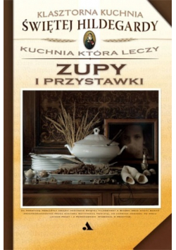 Klasztorna Kuchnia Świętej Hildegardy Zupy i Przystawki
