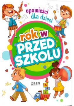 Rok w przedszkolu Opowieści dla dzieci