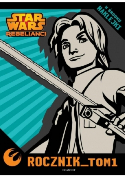 Star Wars Rebelianci Rocznik Tom 1