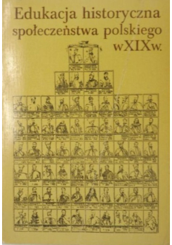 Edukacja historyczna społeczeństwa polskiego w XIX w