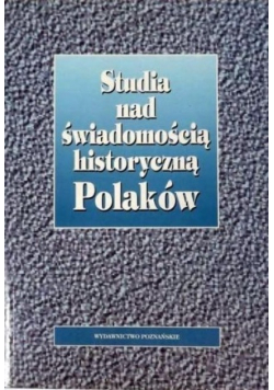 Studia nad świadomością historyczną Polaków
