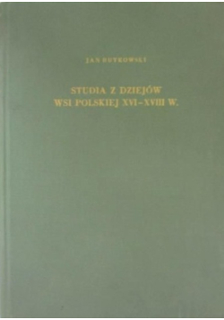 Studia z dziejów wsi polskiej XVI - XVIII w