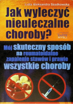 Jak wyleczyć nieuleczalne choroby