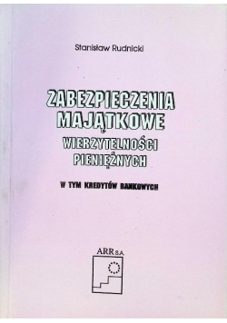 Zabezpieczenia majątkowe wierzytelności pieniężnych w tym kredytów bankowych